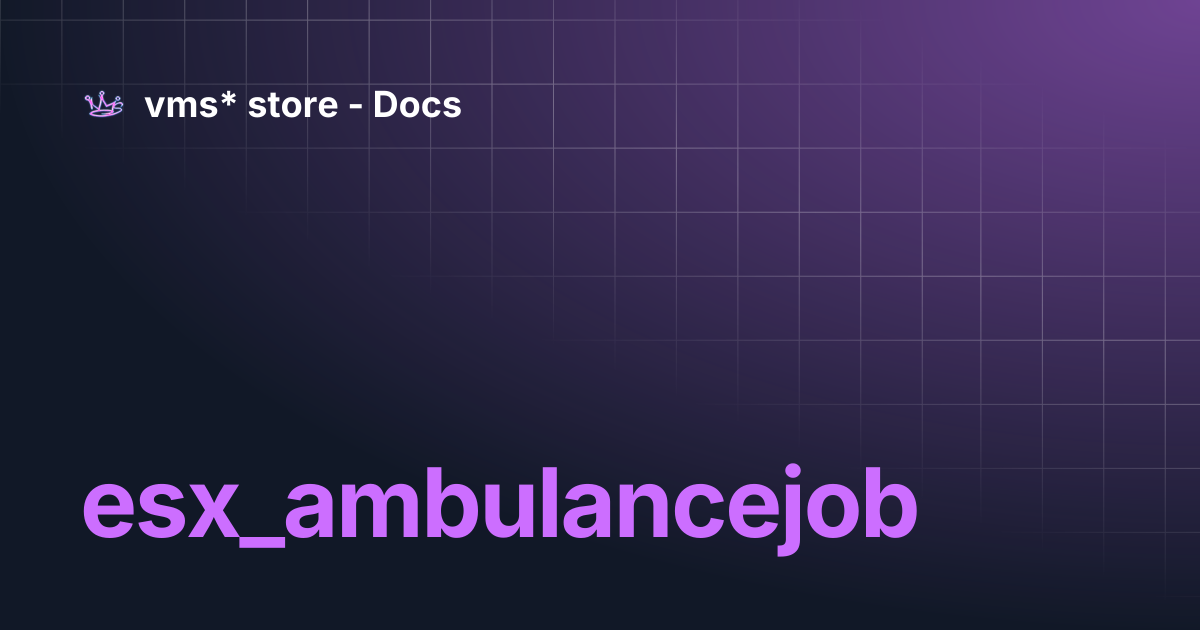 esx_ambulancejob | vms* store - Docs