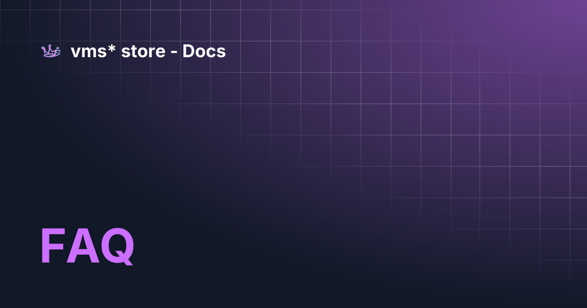 FAQ | vms* store - Docs