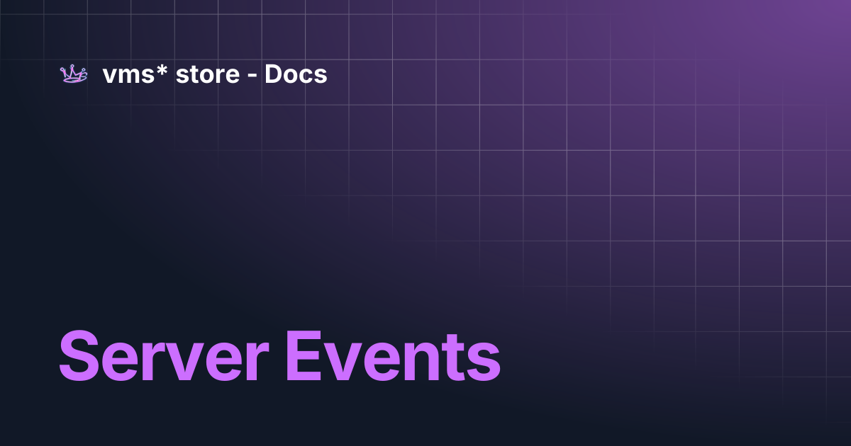Server Events | vms* store - Docs