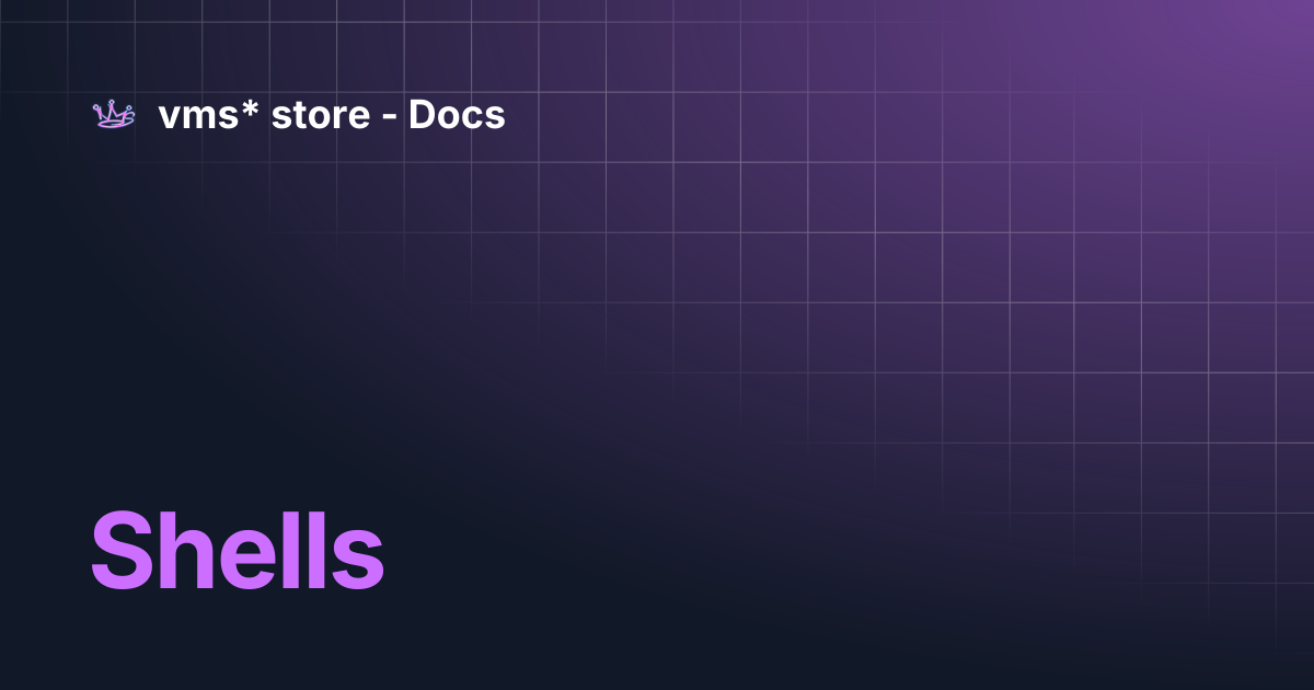 Shells | vms* store - Docs