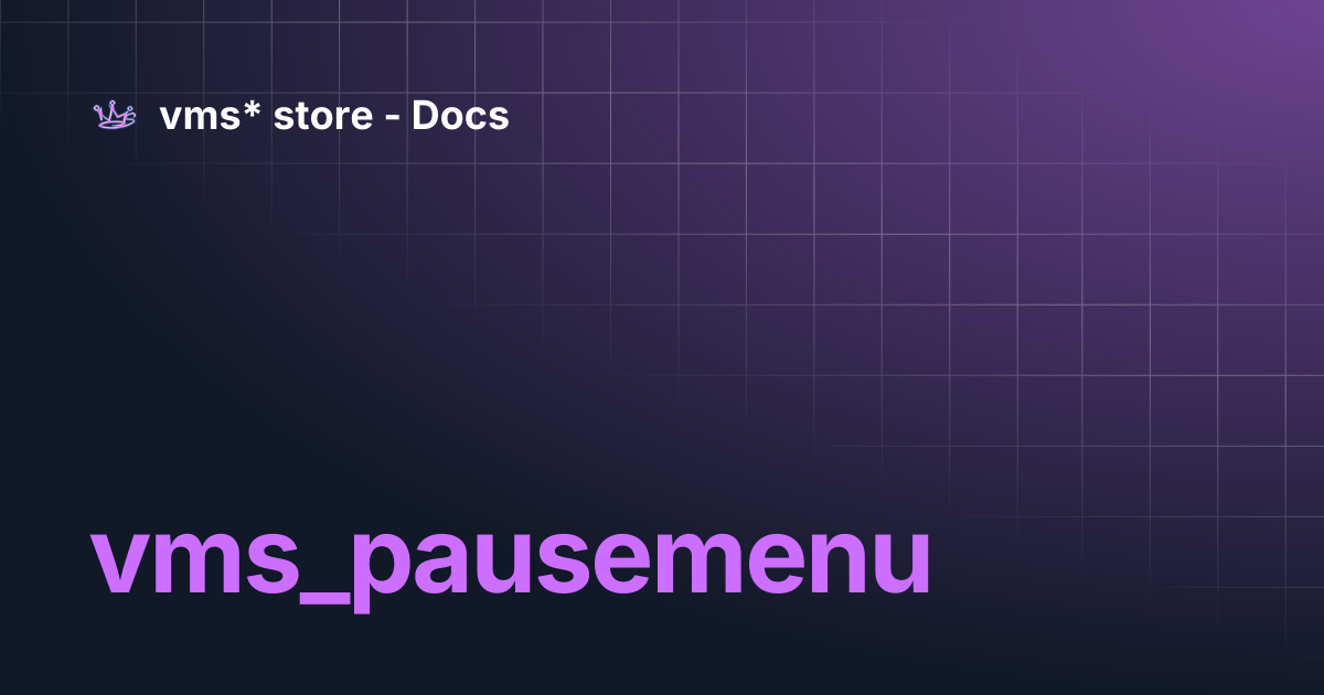 vms_pausemenu | vms* store - Docs
