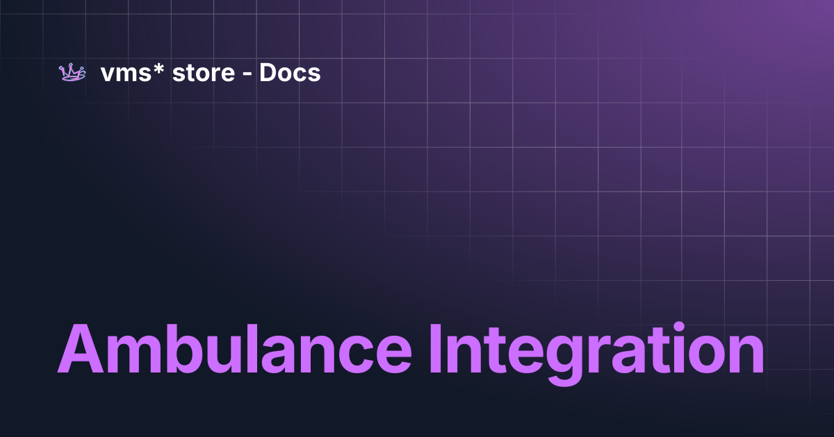 Ambulance Integration | vms* store - Docs