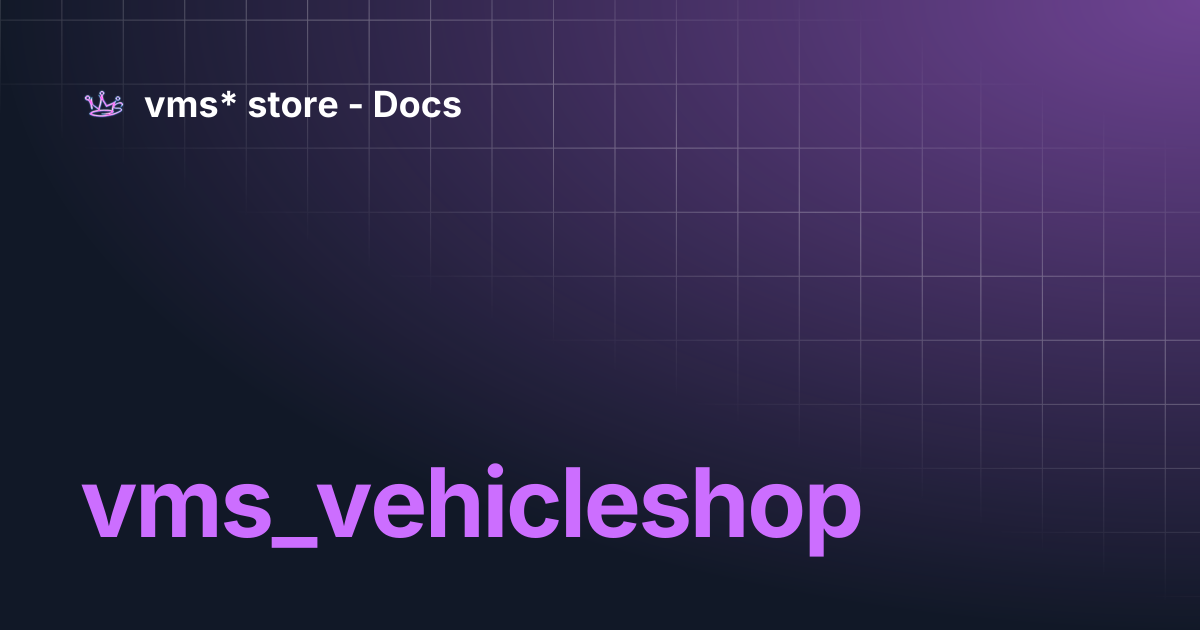 vms_vehicleshop | vms* store - Docs
