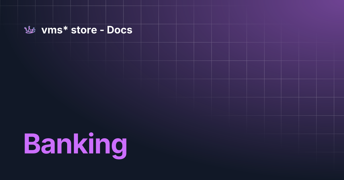 Banking | vms* store - Docs