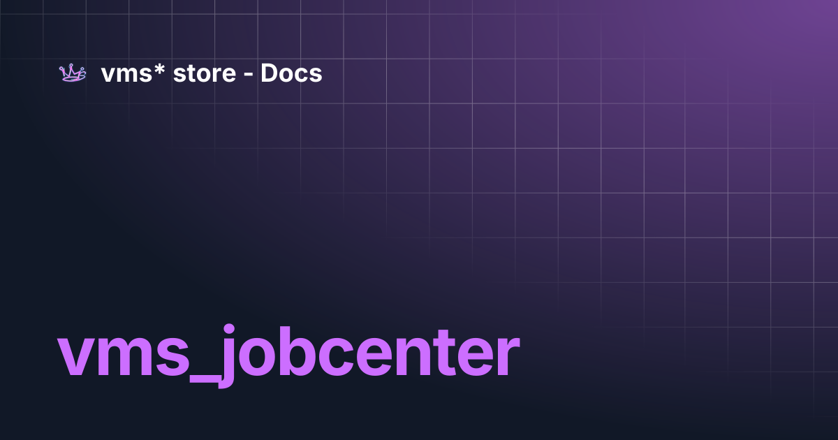 vms_jobcenter | vms* store - Docs