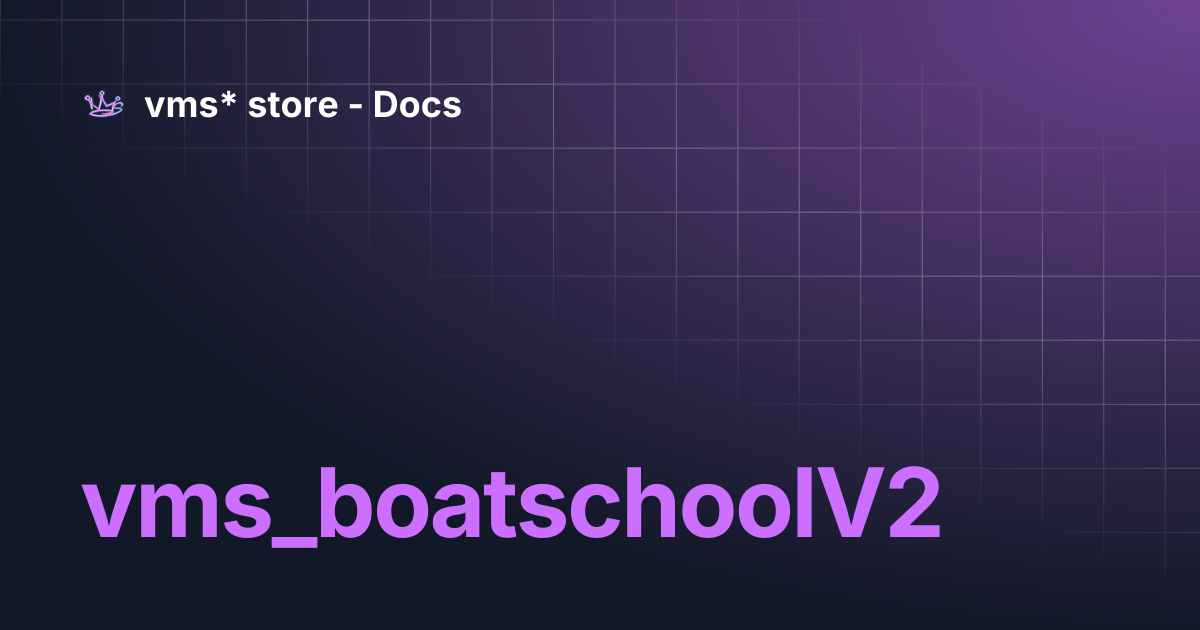 vms_boatschoolV2 | vms* store - Docs
